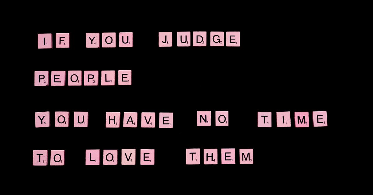 Recipe word for "not trimmed" - If You Judge People You Have No Time To Love Them text spelled out with pink letter tiles of famous word game against black background